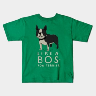 like a bos-ton terrier Kids T-Shirt